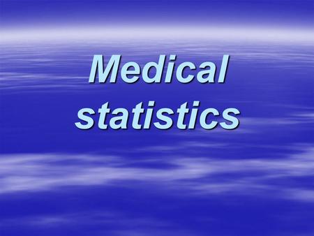 Medical statistics.
