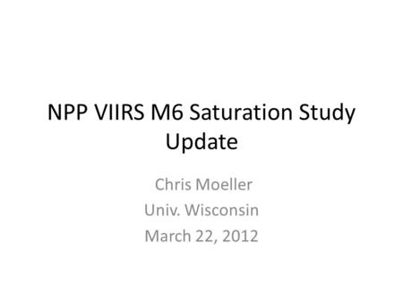 NPP VIIRS M6 Saturation Study Update