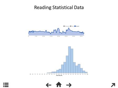 Reading Statistical Data. Objective When you have large sets of data it helps to look at it using statistical forms. These are commonly histograms that.