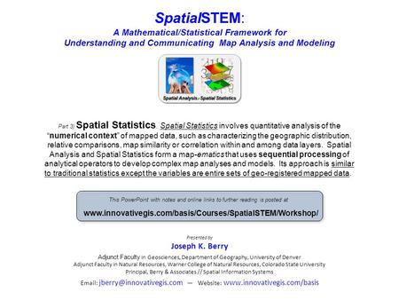 Part 3) Spatial Statistics. Spatial Statistics involves quantitative analysis of the “numerical context” of mapped data, such as characterizing the geographic.