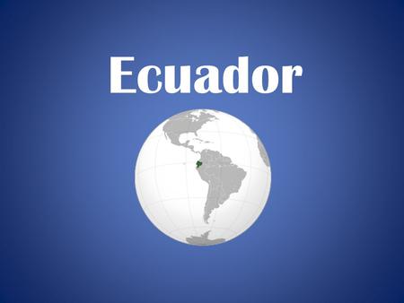Ecuador. Ecuador … is Located in South America… on the Western edge of the Continent. is bordered by the Pacific Ocean on its Coast… and it lies directly.