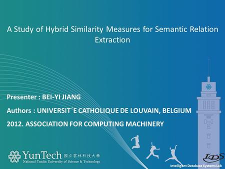 Intelligent Database Systems Lab Presenter : BEI-YI JIANG Authors : UNIVERSIT´E CATHOLIQUE DE LOUVAIN, BELGIUM 2012. ASSOCIATION FOR COMPUTING MACHINERY.