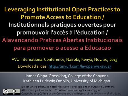 AVU International Conference, Nairobi, Kenya, Nov. 20, 2013 James Glapa-Grossklag, College of the Canyons Kathleen Ludewig Omollo, University of Michigan.