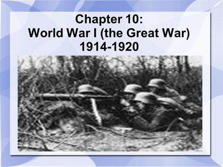 Chapter 10: World War I (the Great War)