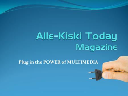 Plug in the POWER of MULTIMEDIA. Welcome to the Alle-Kiski Valley Region  60+ Communities  ¼ Million Population  15 School Districts  Portions of.