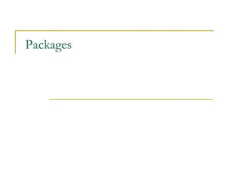 Packages. Package A package is a set of related classes Syntax to put a class into a package: package ; public class { …} Two rules:  A package declaration.