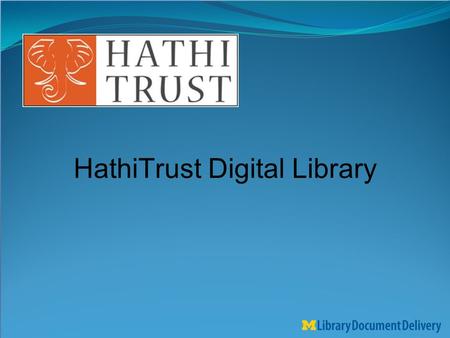 HathiTrust Digital Library. Overview ›Began in 2008 ›Large scale digital preservation repository ›Partnership of major research libraries ›Focus on both.