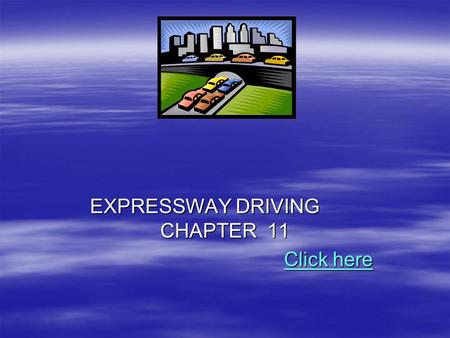 EXPRESSWAY DRIVING CHAPTER 11 Click here Click hereClick hereClick here.