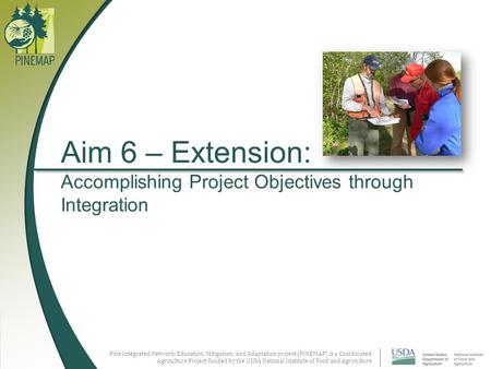 Pine Integrated Network: Education, Mitigation, and Adaptation project (PINEMAP) is a Coordinated Agriculture Project funded by the USDA National Institute.