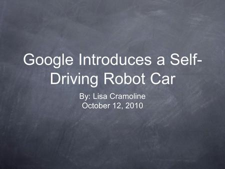Google Introduces a Self- Driving Robot Car