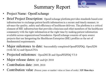 Summary Report Project Name: OpenExchange Brief Project Description: OpenExchange platform provides standards based core infrastructure to exchange patient.