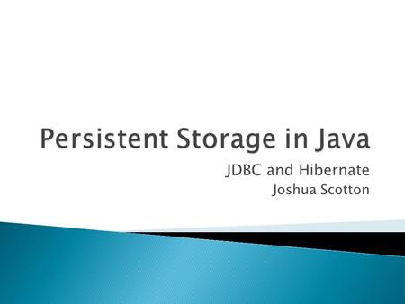 JDBC and Hibernate Joshua Scotton. Connecting to Relational DBs.