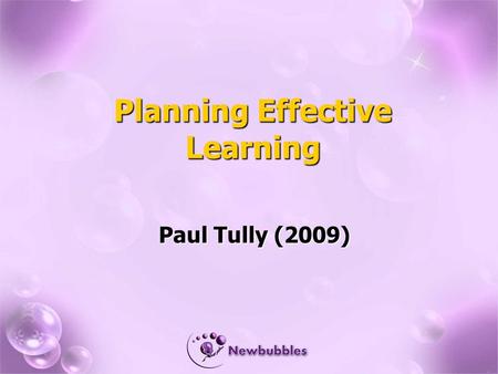 Planning Effective Learning Paul Tully (2009). LEARNING OUTCOMES To explain Geoff Petty’s model of active learning To explain Geoff Petty’s model of active.