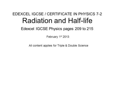 EDEXCEL IGCSE / CERTIFICATE IN PHYSICS 7-2 Radiation and Half-life