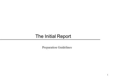 1 The Initial Report Preparation Guidelines. 2 The Initial Report u Definition of project scope u Project aims and objectives u Initial project plan.