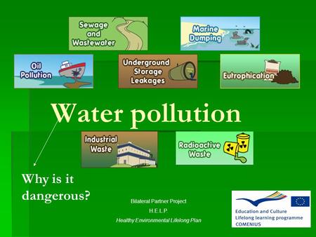 Water pollution Why is it dangerous? Bilateral Partner Project
