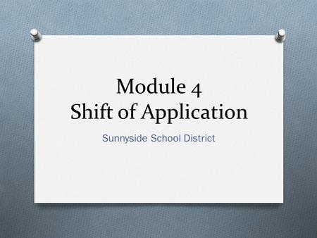 Module 4 Shift of Application Sunnyside School District.