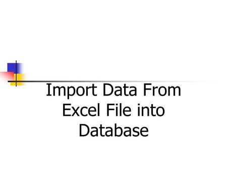 Import Data From Excel File into Database. Contents 1.Understanding Excel structure 2.Understanding jxl.jar library 3.Problem: Import student information.