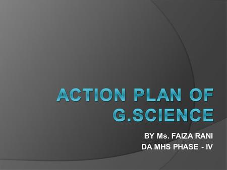ACTION PLAN OF G.SCIENCE
