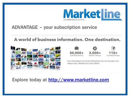MarketLine HQ ADVANTAGE – your subscription service Explore today at