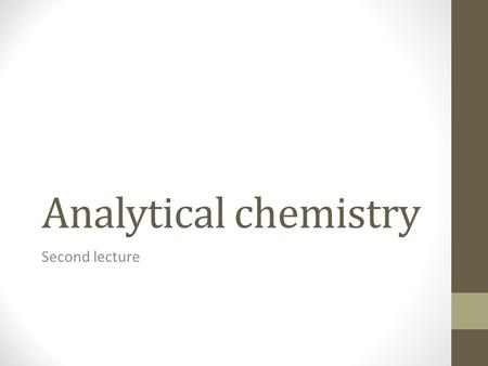 Analytical chemistry Second lecture.