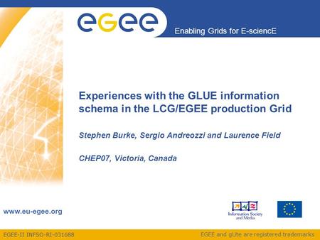 EGEE-II INFSO-RI-031688 Enabling Grids for E-sciencE www.eu-egee.org EGEE and gLite are registered trademarks Experiences with the GLUE information schema.