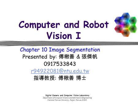 Digital Camera and Computer Vision Laboratory Department of Computer Science and Information Engineering National Taiwan University, Taipei, Taiwan, R.O.C.