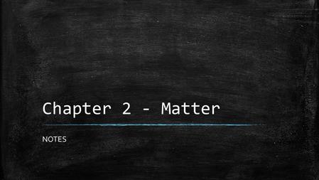 Chapter 2 - Matter NOTES. LT 1 – I can identify elements and compounds. ▪ WHAT IS MATTER? – Anything that has mass and takes up space – Every sample of.