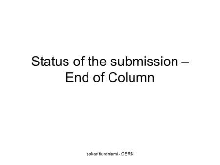 Sakari tiuraniemi - CERN Status of the submission – End of Column.