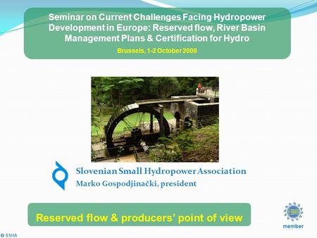 © SSHA Seminar on Current Challenges Facing Hydropower Development in Europe: Reserved flow, River Basin Management Plans & Certification for Hydro Brussels,