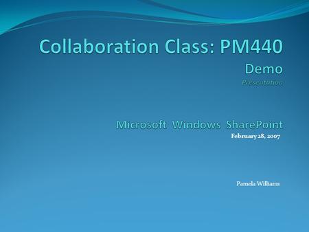 February 28, 2007 Pamela Williams. Windows SharePoint Services is an enabling technology that is included in Microsoft Windows Server 2003. It provides.