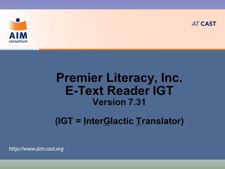 Premier Literacy, Inc. E-Text Reader IGT Version 7.31 (IGT = InterGlactic Translator)