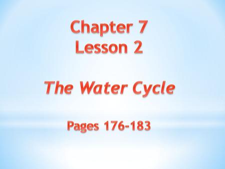 Chapter 7 Lesson 2 The Water Cycle