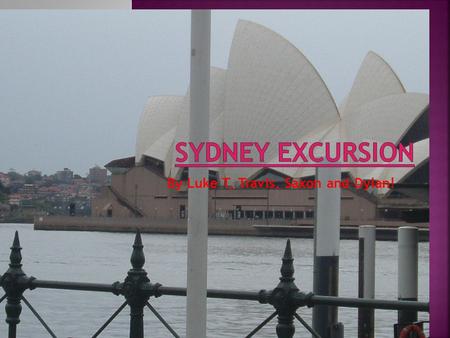 By Luke T, Travis, Saxon and Dylan! In term 3 week 8 Years 5 and 6 attended an overnight excursion at the Sydney Y Hotel. We visited many historic landmarks.