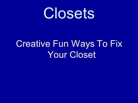 Closets Creative Fun Ways To Fix Your Closet. Creative Closet Storage Solutions Content provided by Extra Places Looking up Sometimes the space you seek.