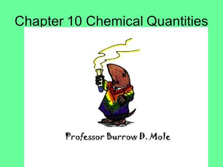 Chapter 10 Chemical Quantities. A representative particle (RP) refers to the species present in a substance, usually atoms(S), molecules(SO 2 ), or formula.
