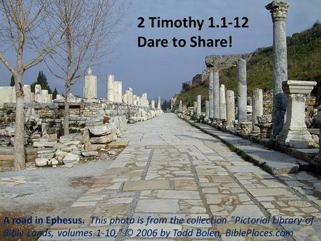 A road in Ephesus. This photo is from the collection Pictorial Library of Bible Lands, volumes 1-10, © 2006 by Todd Bolen, BiblePlaces.com 2 Timothy.