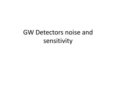 GW Detectors noise and sensitivity
