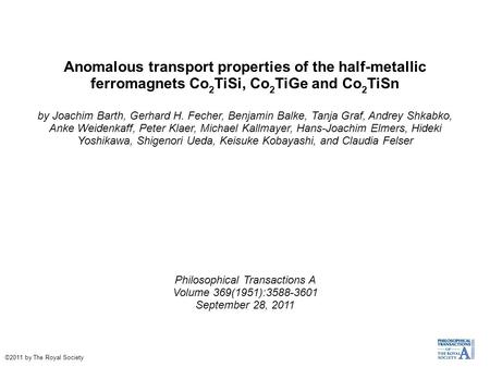 Anomalous transport properties of the half-metallic ferromagnets Co 2 TiSi, Co 2 TiGe and Co 2 TiSn by Joachim Barth, Gerhard H. Fecher, Benjamin Balke,