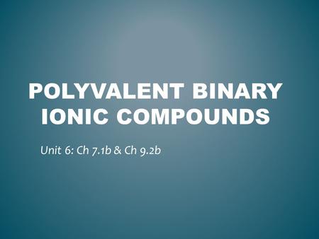 Polyvalent Binary Ionic Compounds