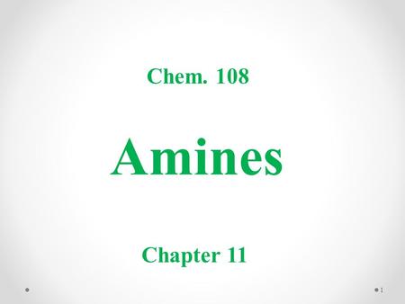 Amines Chem. 108 Chapter 11 1.  Amines are organic nitrogen compounds, formed by replacing one or more hydrogen atoms of ammonia (NH 3 ) with alkyl or.