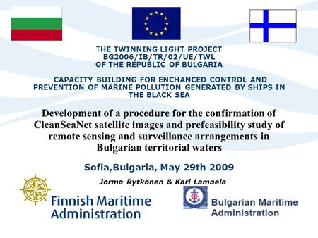 THE TWINNING LIGHT PROJECT BG2006/IB/TR/02/UE/TWL OF THE REPUBLIC OF BULGARIA CAPACITY BUILDING FOR ENCHANCED CONTROL AND PREVENTION OF MARINE POLLUTION.
