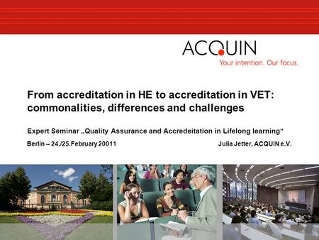 1 From accreditation in HE to accreditation in VET: commonalities, differences and challenges Expert Seminar „Quality Assurance and Accredeitation in Lifelong.