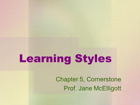 Chapter 5, Cornerstone Prof. Jane McElligott