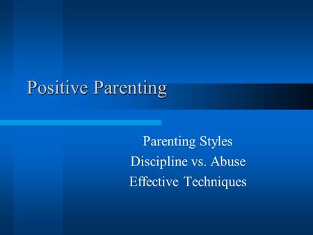 Parenting Styles Discipline vs. Abuse Effective Techniques