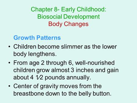 Chapter 8- Early Childhood: Biosocial Development Body Changes