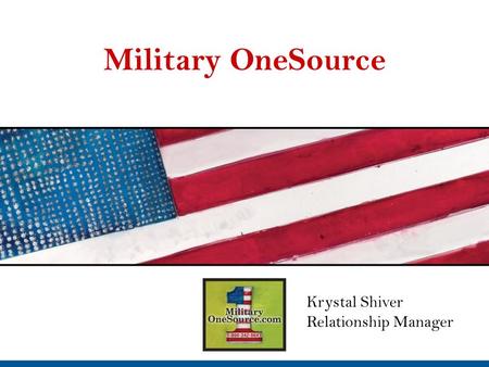 Military OneSource Krystal Shiver Relationship Manager.