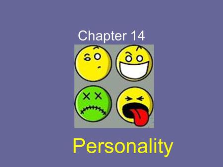 Chapter 14 Personality. Psychoanalytic Approach (How the unconscious and childhood affect personality) Sigmund Freud Thought our feelings are mostly unconscious.