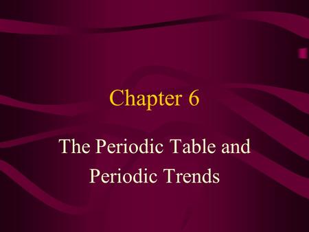 The Periodic Table and Periodic Trends