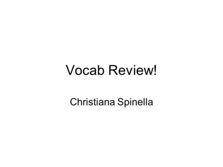 Vocab Review! Christiana Spinella. Adventure Definition: an exciting or unusual experience Example: The Old Man and the Sea He goes on a fishing adventure!